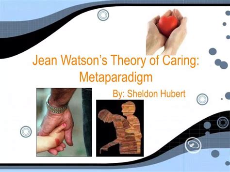 PPT - Jean Watson’s Theory of Caring: Metaparadigm PowerPoint ...