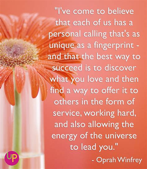 "I've come to believe that each of us has a personal calling that's as