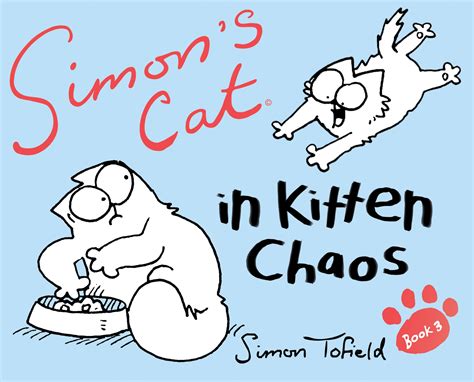 Simon's Cat 3 - In Kitten Chaos by Simon Tofield – Canongate Books