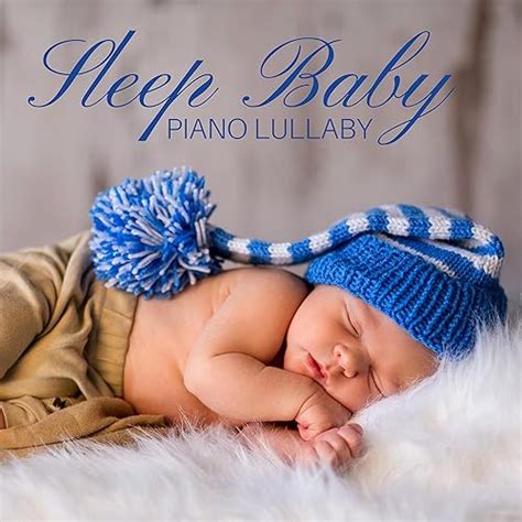 Sleep Baby Piano Lullaby - Soft Piano Songs for Babies to Sleep CD by ...