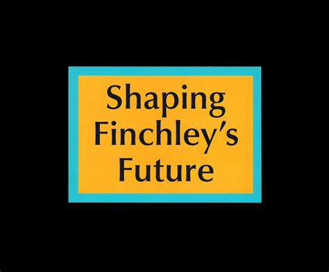 Maddison Graphic ‐ Shaping Finchley's Future