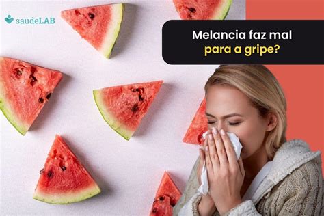 Pode Chupar Melancia Com Febre - Melancia faz mal para gripe? Descubra se você pode consumir durante o ...