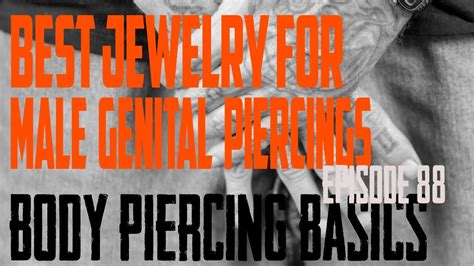jewelry  male genital piercings body piercing basics ep