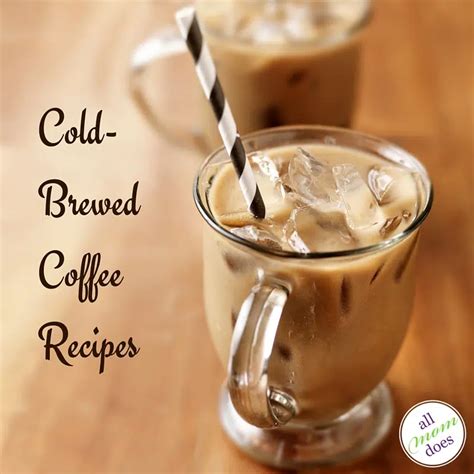 Cold-Brewed Coffee Recipes | AllMomDoes