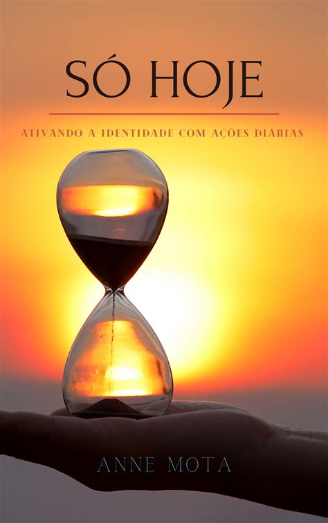 Só Por Hoje Meditações Diárias Pdf - Só Hoje - Ativando a identidade com ações diárias - EBOOK - Anne M...