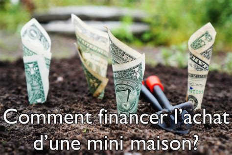 comment financer lachat dune mini maison habitations microevolution
