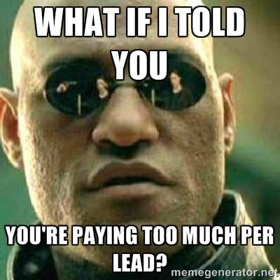 what if i told you you're paying too much per lead | CartoMark