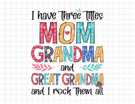 I Have Three Titles Mom Grandma and Great Grandma and I Rock - Etsy
