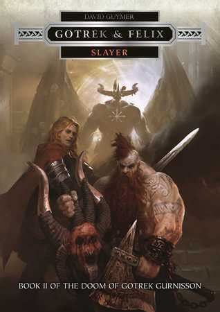 Slayer (Gotrek & Felix, #17) by David Guymer | Goodreads