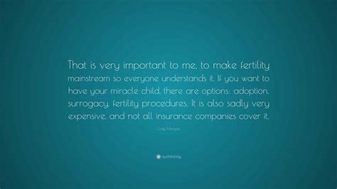 Cindy Margolis Quote: “That is very important to me, to make fertility
