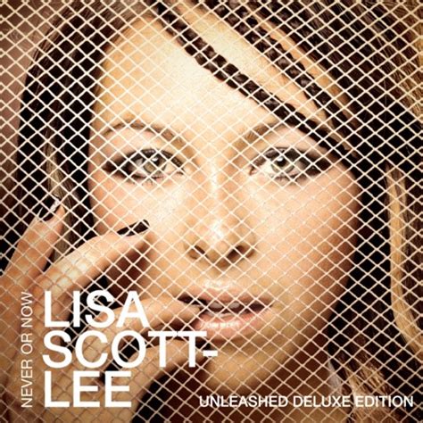 Lisa Scott-Lee - Never Or Now (Unleashed Deluxe Edition) (2006 ...