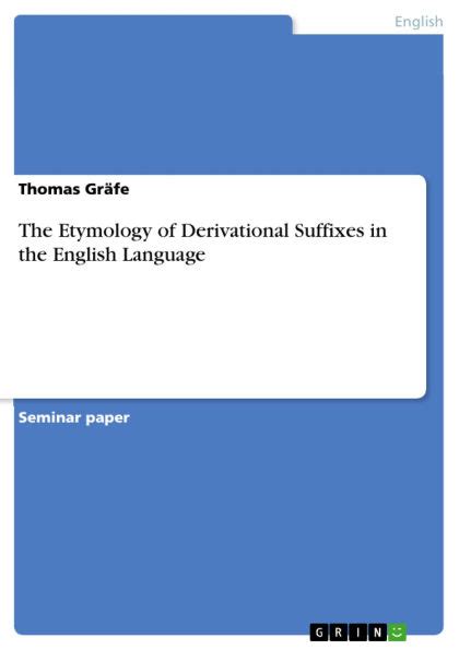 The Etymology of Derivational Suffixes in the English Language by ...
