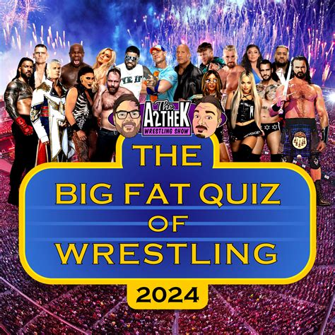 The Big Fat Quiz of Wrestling 2024 - WWE, AEW, NXT & TNA New Year 2024