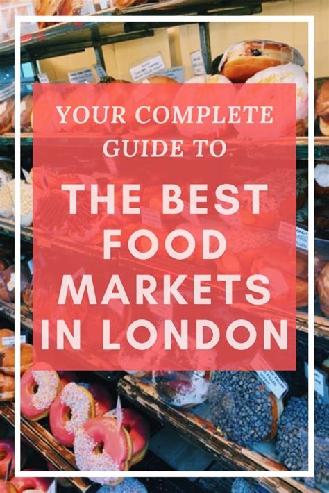 14 Delicious Food Markets in London - What Amy Says