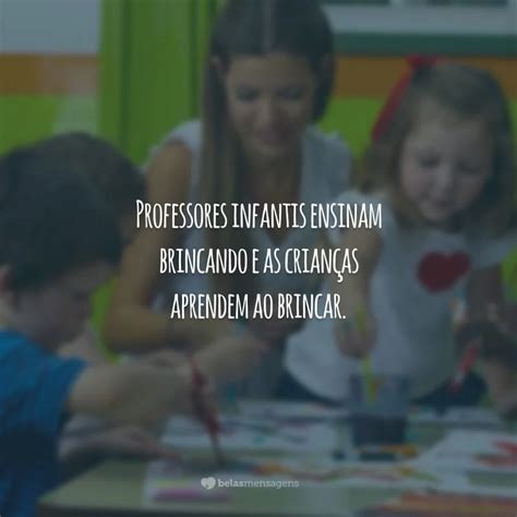 Mensagem De Professor Para Aluno Educação Infantil - 40 frases para professores de educação infantil para pensar no futuro
