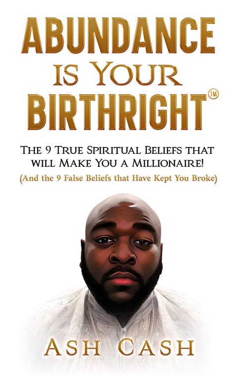 Abundance Is Your Birthright: The 9 True Spiritual Beliefs That Will