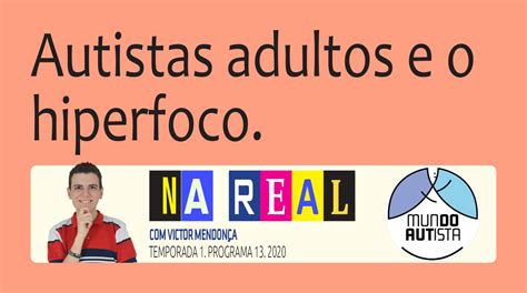 Todo Autista Tem Hiperfoco - Autistas adultos e o hiperfoco - O Mundo Autista