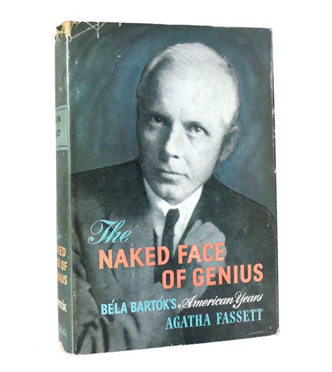 BELA BARTOK'S AMERICAN YEARS: THE NAKED FACE OF GENIUS by Agatha