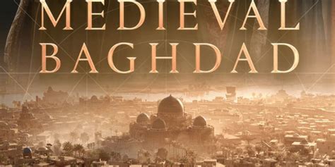Discovery Tour: Medieval Baghdad brings the historical intrigue of ...