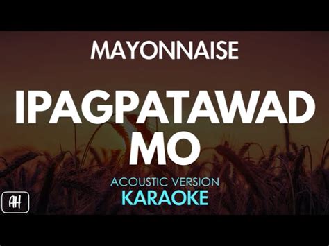 Mayonnaise - Ipagpatawad Mo (Karaoke/Acoustic Instrumental) Chords ...