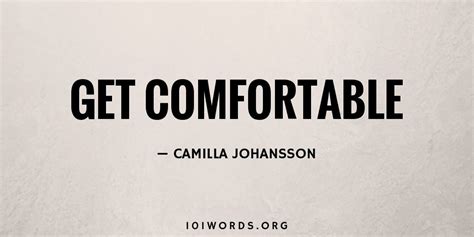 Get Comfortable - 101 Words