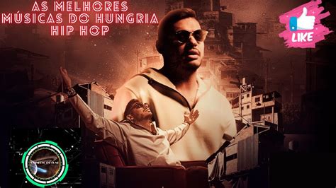 As Melhores Músicas Do Hungria Hip Hop - YouTube