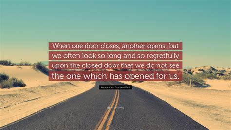 Alexander Graham Bell Quote: “When one door closes, another opens; but