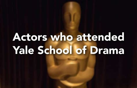 Actors who attended Yale School of Drama