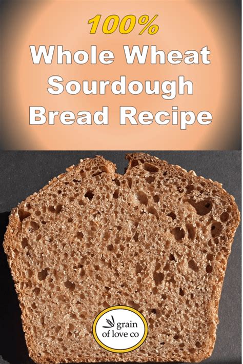 100% Whole Wheat Sourdough Bread Recipe Whole Wheat Sourdough, Whole ...