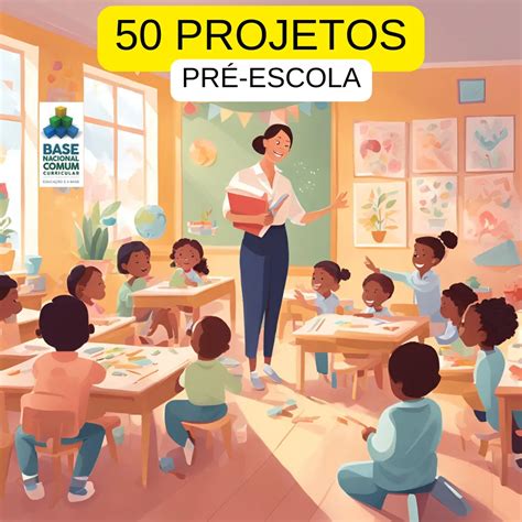 Projetos Em Escolas - 50 Projetos para Pré Escola - Alinhado com a BNCC 2026 | Diário da Educação
