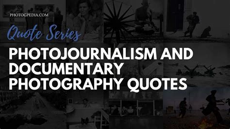 Photojournalism and Documentary Photography Quotes - Photogpedia