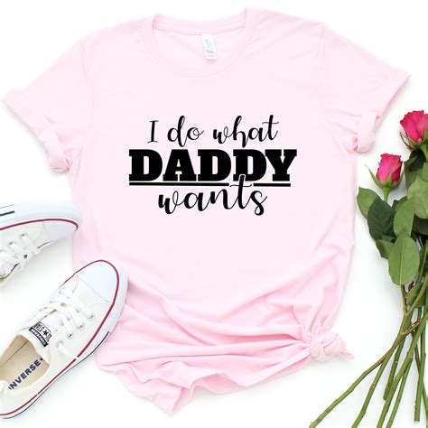 I Do What Daddy Wants Shirt, Ddlg Clothing, Hotwife T-shirts, Daddy Dom