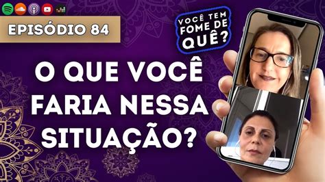 O Que Vc Faria Nessa Situação - O QUE VOCÊ FARIA NESSA SITUAÇÃO? ||VOCÊ TEM FOME DE QUÊ? - Episódio 84 ...