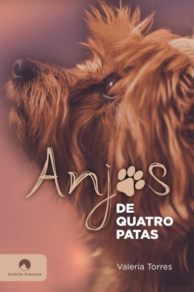 Anjos De Quatro Patas - Resenha: Anjos de quatro patas - Valéria Torres
