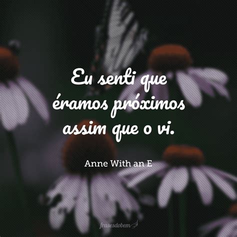 Frases Anne With An E - 60 frases de Anne with an E que mudarão sua forma de ver a vida