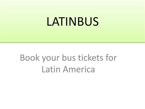 PPT - Latinbus- Book your bus tickets for Latin America PowerPoint