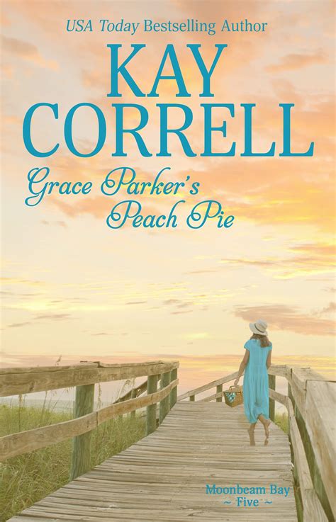 Grace Parker's Peach Pie (Moonbeam Bay, #5) by Kay Correll | Goodreads