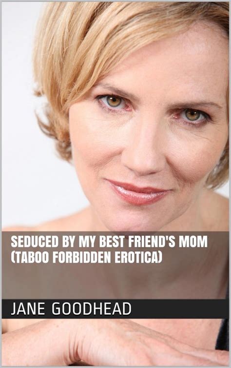 Seduced by My Best Friend's Mom (Taboo Forbidden Erotica) (ebook), Jane