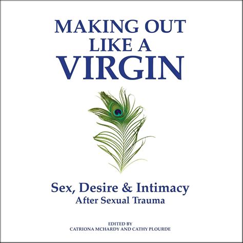 Amazon.com: Making Out Like a Virgin: Sex, Desire & Intimacy After