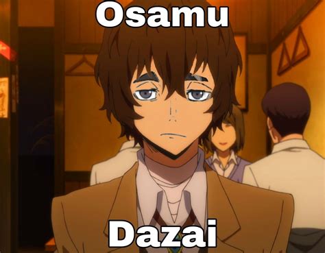 No because I'm genuinely more scared of the people who says that Dazai is breedable | Stray dogs ...