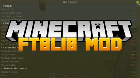 FTBLib is a library mod. Like other library mods, it contains a number ...