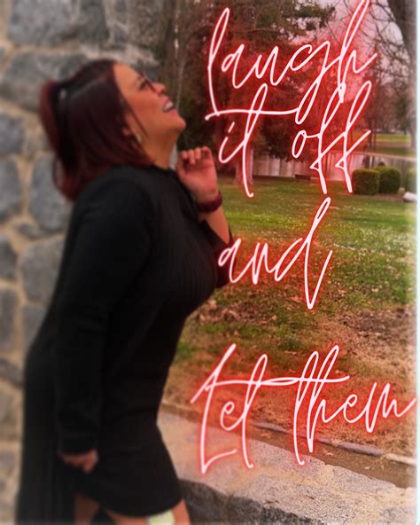 Let them laugh, let them watch. Let them hate, let them gossip. Let