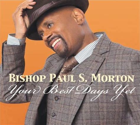 New Music: “Your Best Days Yet” By Bishop Paul Morton | uGospel.com