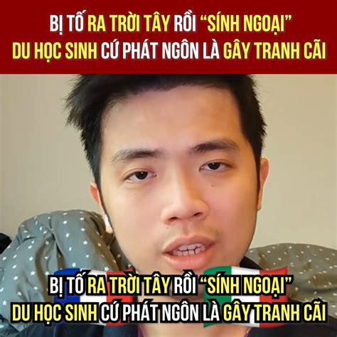 Bị tố ra trời tây rồi "SÍNH NGOẠI" - DU HỌC SINH cứ phát ngôn là gây