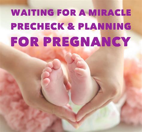 Waiting for a Miracle? Precheck and planning to get pregnant