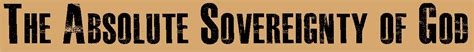The Absolute Sovereignty of God - The Reason Files