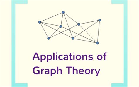 Graph Theory and some Applications by Kaitlyn Philipson on Prezi