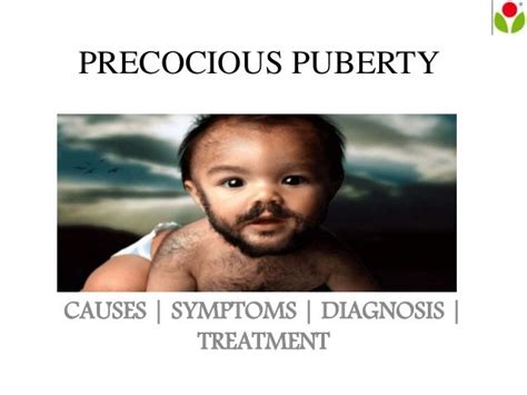 Precocious Puberty : causes, symptoms, sign and treatment