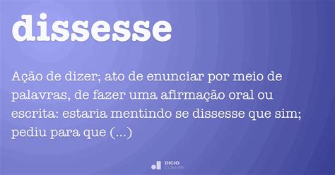 Como Se Escreve Dissesse - Dissesse - Dicio, Dicionário Online de Português