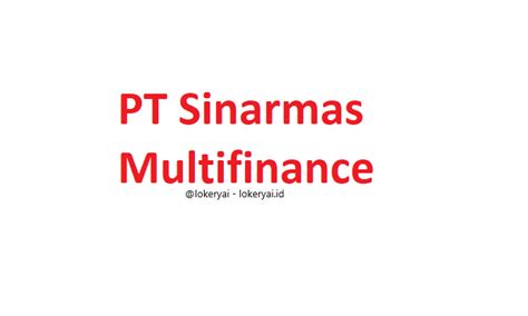 lowongan kerja pt sinarmas multifinance terbaru